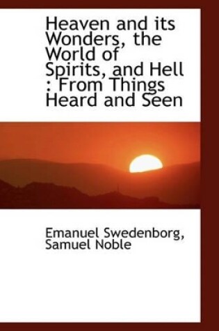Cover of Heaven and Its Wonders, the World of Spirits, and Hell