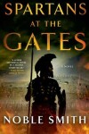 Book cover for Spartans at the Gates: A Novel