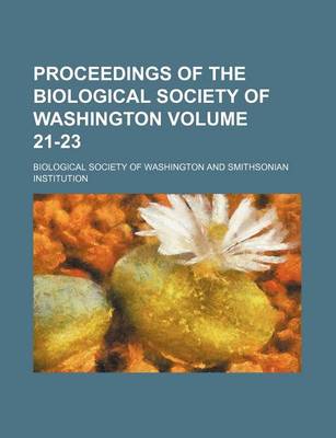 Book cover for Proceedings of the Biological Society of Washington Volume 21-23