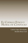 Book cover for El Codigo Etico y Moral de Confucio