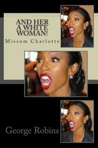 Cover of And Her a White Woman!