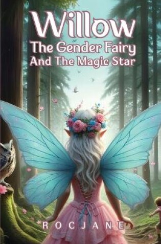 Cover of Willow The Gender Fairy And The Magic Star