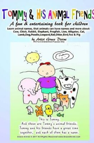 Cover of Tommy & His Animal Friends A fun & entertaining book for children Learn animal names, that animals can have names and more about