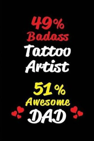 Cover of 49% Badass Tattoo Artist 51% Awesome Dad