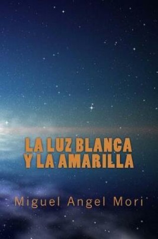 Cover of La Luz Blanca Y La Amarilla