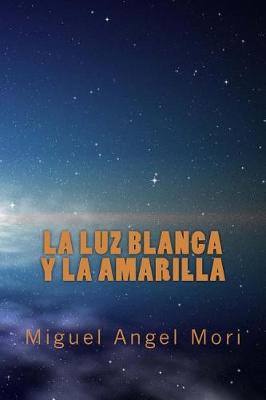 Book cover for La Luz Blanca Y La Amarilla