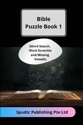 Book cover for Bible Puzzle Book 1 (Word Search, Word Scramble and Missing Vowels)