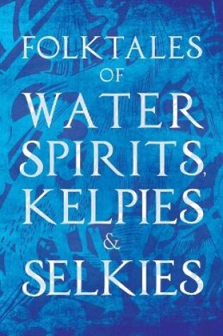 Cover of Folktales Of Water Spirits, Kelpies, And Selkies