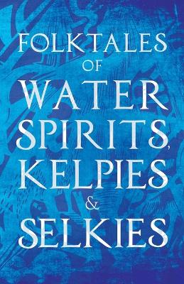 Book cover for Folktales Of Water Spirits, Kelpies, And Selkies