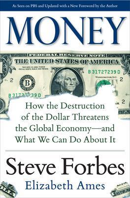 Book cover for Money: How the Destruction of the Dollar Threatens the Global Economy – and What We Can Do About It