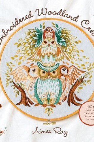 Cover of Embroidered Woodland Creatures