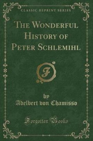 Cover of The Wonderful History of Peter Schlemihl (Classic Reprint)