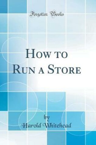 Cover of How to Run a Store (Classic Reprint)