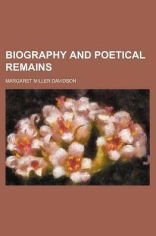 Cover of Biography and Poetical Remains