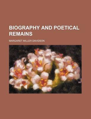 Book cover for Biography and Poetical Remains