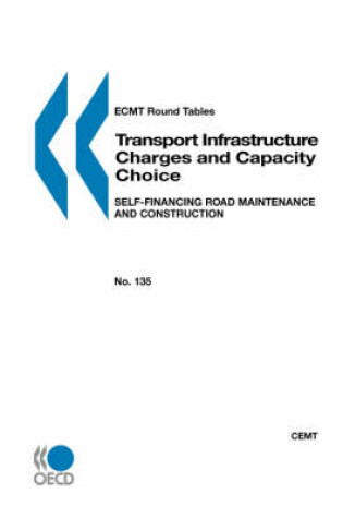 Cover of ECMT Round Tables No. 135 Transport Infrastructure Charges and Capacity Choice