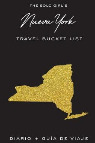 Cover of The Solo Girl's Nueva York Travel Bucket List - Diario y Guia de Viaje