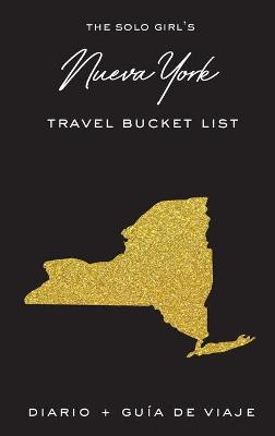 Book cover for The Solo Girl's Nueva York Travel Bucket List - Diario y Guia de Viaje