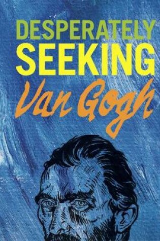 Cover of DESPERATELY SEEKING VAN GOGH