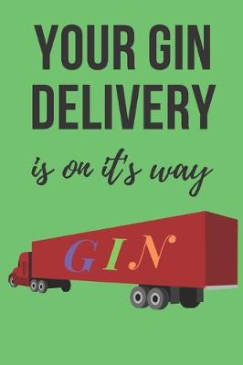 Book cover for Your gin delivery is on it's way - Notebook