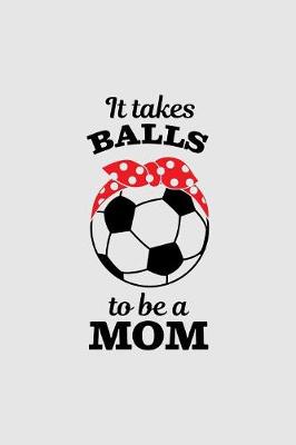 Book cover for It takes balls to be a mom