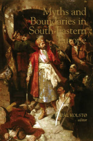 Cover of Myths and Boundaries in South Eastern Europe