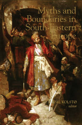 Book cover for Myths and Boundaries in South Eastern Europe