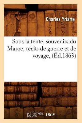 Cover of Sous La Tente, Souvenirs Du Maroc, Recits de Guerre Et de Voyage, (Ed.1863)