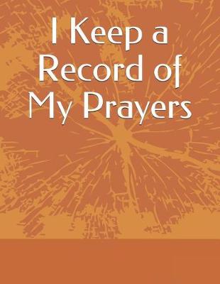 Book cover for I Keep a Record of My Prayers