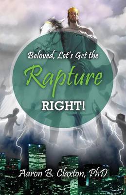 Book cover for Beloved, Let's Get the Rapture Right!