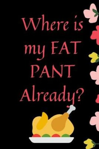 Cover of Where Is My Fat Pant Already?