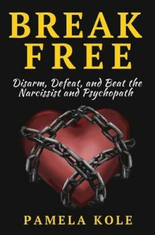 Cover of Break Free From The Narcissist and Psychopath