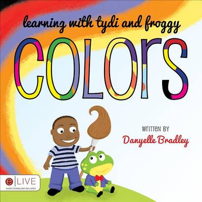 Cover of Learning with Tydi and Froggy: Colors