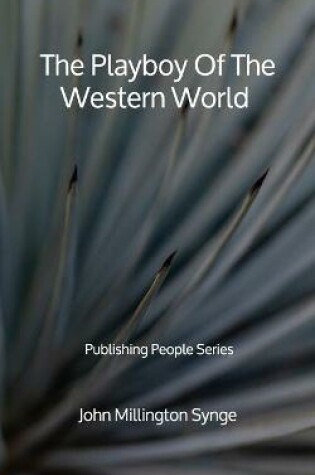 Cover of The Playboy Of The Western World - Publishing People Series