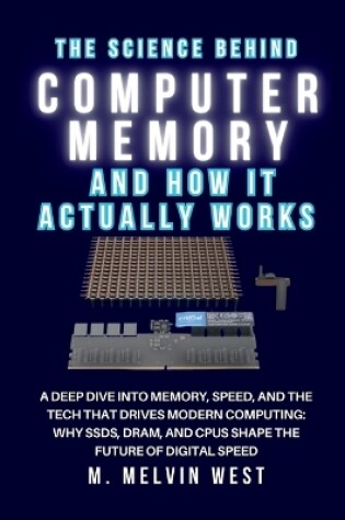 Cover of The Science Behind COMPUTER MEMORY and How It Actually Works