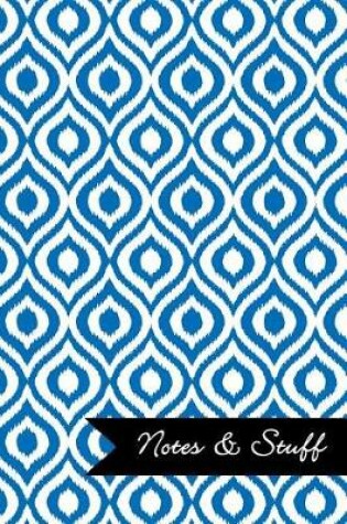 Cover of Notes & Stuff - Lined Notebook with Cobalt Blue Ikat Pattern Cover