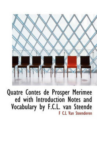 Cover of Quatre Contes de Prosper M Rim E Ed with Introduction Notes and Vocabulary by F.C.L. Van Steende