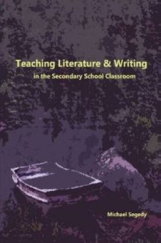 Cover of Teaching Literature and Writing in the Secondary Classroom