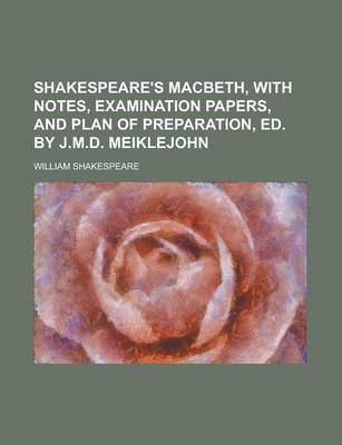 Book cover for Shakespeare's Macbeth, with Notes, Examination Papers, and Plan of Preparation, Ed. by J.M.D. Meiklejohn