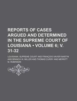 Book cover for Reports of Cases Argued and Determined in the Supreme Court of Louisiana (Volume 6; V. 31-32 )