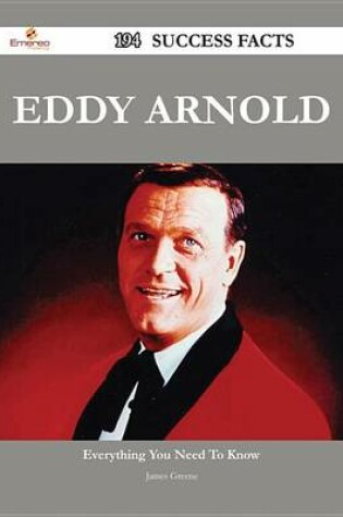 Cover of Eddy Arnold 194 Success Facts - Everything You Need to Know about Eddy Arnold