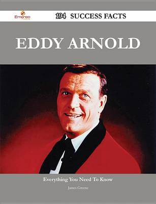 Book cover for Eddy Arnold 194 Success Facts - Everything You Need to Know about Eddy Arnold