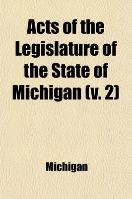 Book cover for Acts of the Legislature of the State of Michigan (Volume 2)