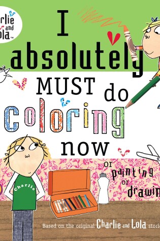 Cover of I Absolutely Must Do Coloring Now or Painting or Drawing