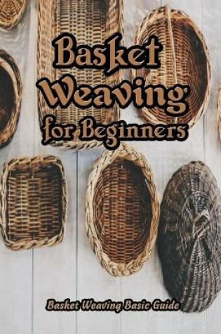 Cover of Basket Weaving for Beginners