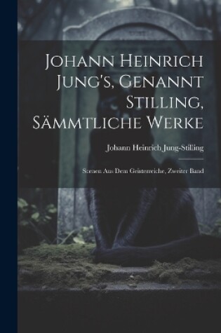 Cover of Johann Heinrich Jung's, Genannt Stilling, Sämmtliche Werke