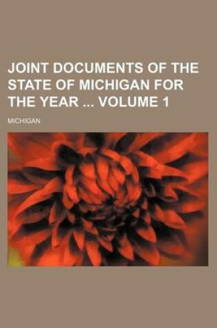 Cover of Joint Documents of the State of Michigan for the Year Volume 1