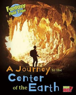 Book cover for A Journey to the Center of the Earth: Fantasy Science Field Trips (Fantasy Science Field Trips)