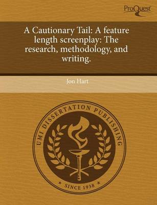 Book cover for A Cautionary Tail: A Feature Length Screenplay: The Research