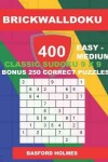 Book cover for BrickWallDoku 400 EASY - MEDIUM classic Sudoku 9 x 9 + BONUS 250 correct puzzles
